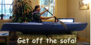 Get off the sofa!